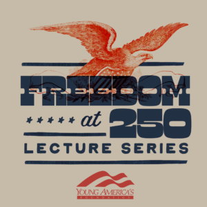 Freedom at 250 Lecture Series
